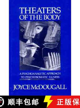 预订 Theaters of the Body: A Psychoanalytic Approach to Psychosomatic Illness [9780393700824]