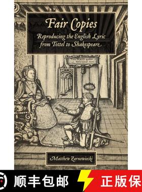 【3-4周达】Fair Copies : Reproducing the English Lyric from Tottel to Shakespeare [9781442647183]