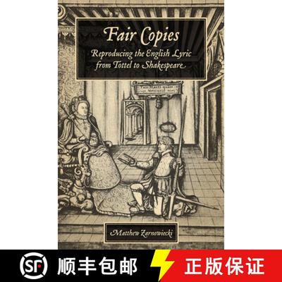 【3-4周达】Fair Copies – Reproducing the English Lyric from Tottel to Shakespeare [9781442647183]