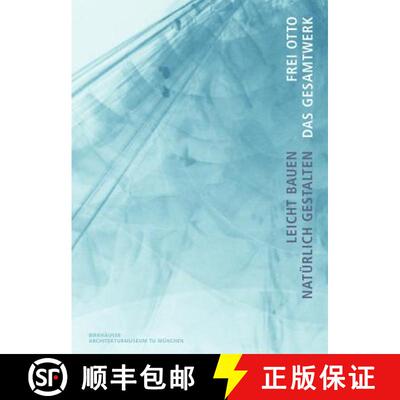【3-4周达】Frei Otto. Das Gesamtwerk – Leicht bauen – natürlich gestalten [9783764372330]