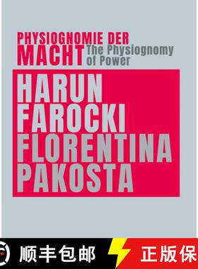 【3-4周达】Harun Farocki & Florentina Pakosta: The Physiognomy of Power [9783903796706]