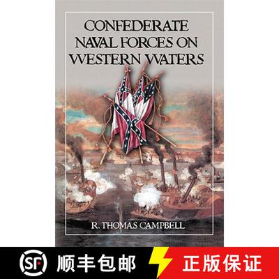 【3-4周达】Confederate Naval Forces on Western Waters : The Defense of the Mississippi River and Its ... [9780786464173]