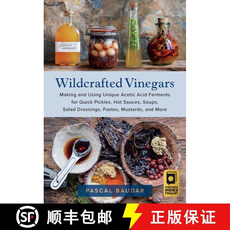 【3-4周达】Wildcrafted Vinegars: Making and Using Unique Acetic Acid Ferments for Quick Pickles, Hot ... [9781645021148]