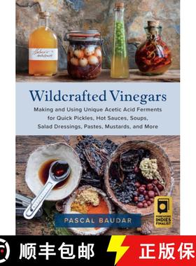 【3-4周达】Wildcrafted Vinegars: Making and Using Unique Acetic Acid Ferments for Quick Pickles, Hot ... [9781645021148]