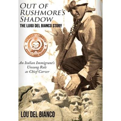 【4周达】Out of Rushmore's Shadow: The Luigi Del Bianco Story - An Italian Immigrant's Unsung Role as... [9780998998749]