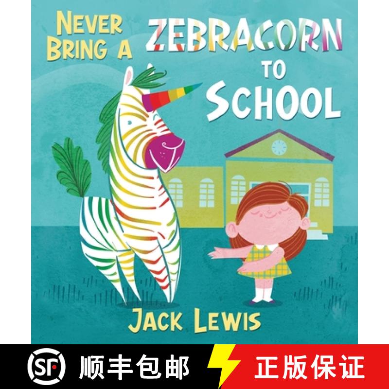 【2-3周达】Never Bring a Zebracorn to School: A funny rhyming storybook for early readers [9781952328572]