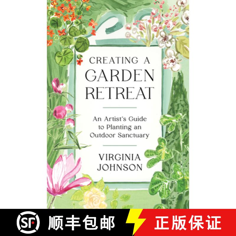 【3-4周达】Creating a Garden Retreat: An Artist's Guide to Planting an Outdoor Sanctuary [9781648290022]