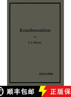 【3-4周达】Kondensation.: Ein Lehr- Und Handbuch UEber Kondensation Und Alle Damit Zusammenhangenden ... [9783642981463]