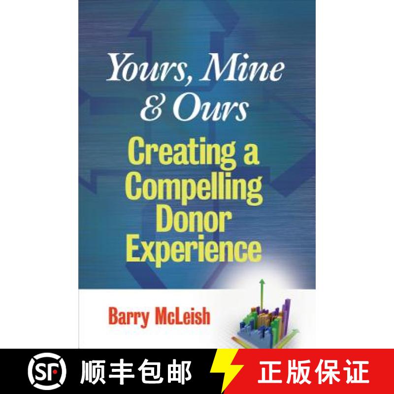 【3-4周达】Yours, Mine, And Ours: Creating A Compelling Donor Experience [Wiley经管] [9780470126400]