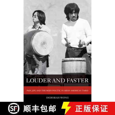 【3-4周达】Louder and Faster, Volume 55: Pain, Joy, and the Body Politic in Asian American Taiko (Fir... [9780520304529]