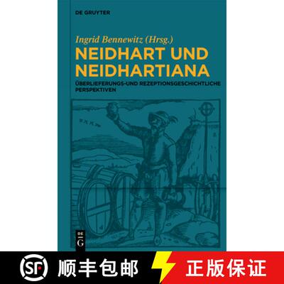 【3-4周达】Neidhart Und Neidhartiana: Überlieferungs- Und Rezeptionsgeschichtliche Perspektiven [9783111301860]