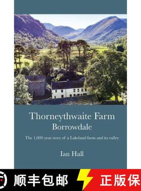 预订 Thorneythwaite Farm, Borrowdale: The 1,000 year story of a Lakeland farm and its valley [9780992815646]