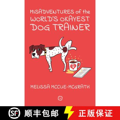 【3-4周达】Misadventures Becoming the World’s Okayest Dog Trainer and Behavior Consultant: 25 Cases ... [9781789183849]