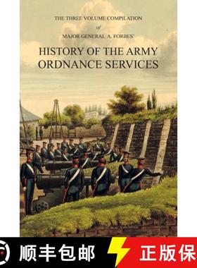 【3-4周达】Major General A. Forbes' HISTORY OF THE ARMY ORDNANCE SERVICES: The Three Volume Compilati... [9781783315499]