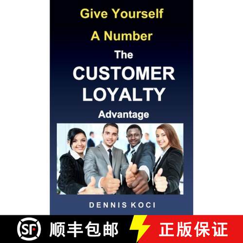 【3-4周达】Give Yourself A Number-The CUSTOMER LOYALTY Advantage: Want better customer outcomes? It's... [9781732889910]
