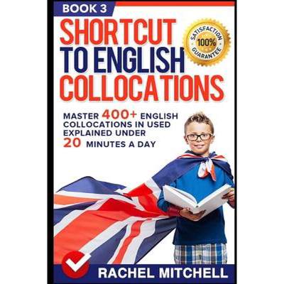 【4周达】Shortcut to English Collocations: Master 400+ English Collocations in Used Explained Under 2... [9781520588179]