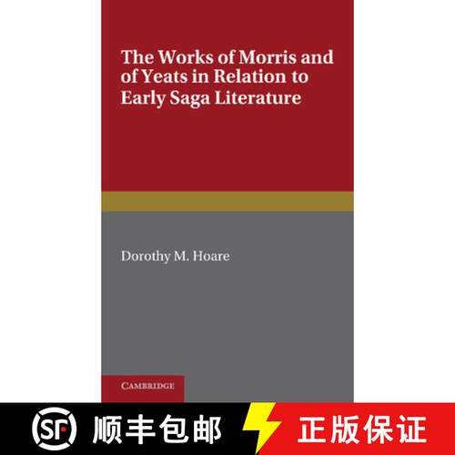 【3-4周达】The Works of Morris and Yeats in Relation to Early Saga Literature [9781107605237]