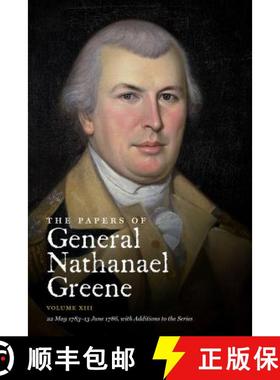 预订 The Papers of General Nathanael Greene: Volume XIII: 22 May 1783 - 13 June 1786, with Additions ... [9781469623023]