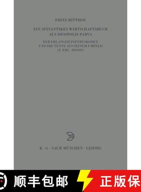 【3-4周达】Ein Spatantikes Wirtschaftsbuch Aus Diospolis Parva: Der Erlanger Papyruskodex Und Die Tex... [9783598775475]