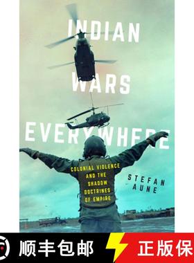预订 Indian Wars Everywhere: Colonial Violence and the Shadow Doctrines of Empire Volume 71 [9780520395404]