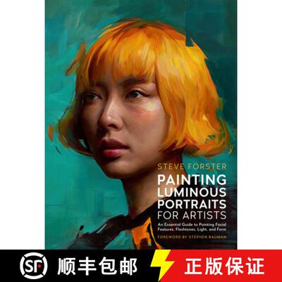 【3-4周达】Painting Luminous Portraits for Artists: An Essential Guide to Painting Facial Features, F... [9780760395622]