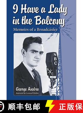 【3-4周达】I Have a Lady in the Balcony : Memoirs of a Broadcaster in Radio and Television [9780786443185]