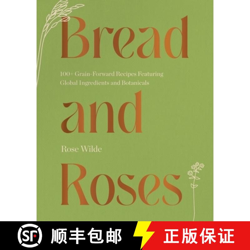 【3-4周达】Bread and Roses: 100+ Grain Forward Recipes Featuring Global Ingredients and Botanicals [9781682687437]