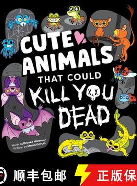 【3-4周达】Cute Animals That Could Kill You Dead: An Adorable and Deadly Animal Facts Book for Kids [9781464236594]
