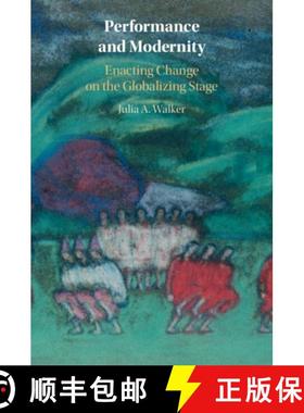 【3-4周达】Performance and Modernity: Enacting Change on the Globalizing Stage [9781108964333]