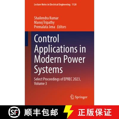 【3-4周达】Control Applications in Modern Power Systems: Select Proceedings of EPREC 2023, Volume 3 [9789819990535]