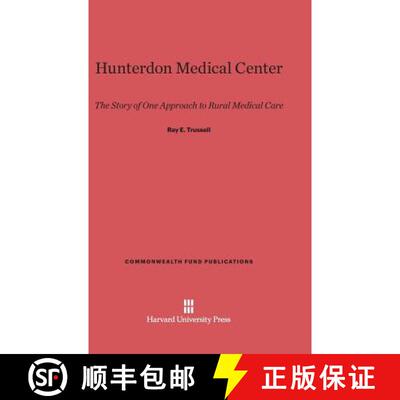 【3-4周达】精装 Hunterdon Medical Center : The Story of One Approach to Rural Medical Care [9780674594418]