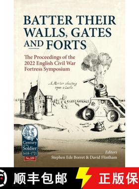 【3-4周达】Batter Their Walls, Gates and Forts: The Proceedings of the 2022 English Civil War Fortres... [9781804514610]
