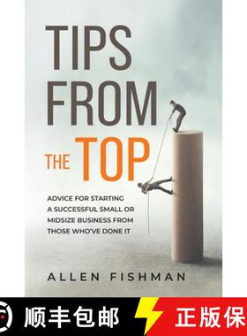 【3-4周达】Tips from the Top: Advice for Starting a Successful Small or Midsize Business from Those W... [9781088094631]