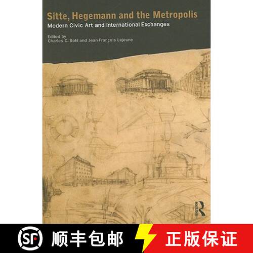 【3-4周达】精装 Sitte, Hegemann and the Metropolis: Modern Civic Art and International Exchanges [9780415424066]