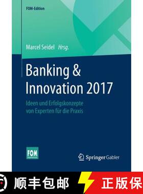 【3-4周达】Banking & Innovation 2017 : Ideen und Erfolgskonzepte von Experten für die Praxis [9783658157845]