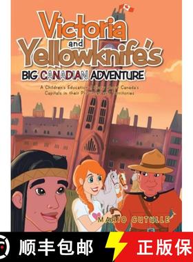 预订 Victoria and Yellowknife's Big Canadian Adventure: A Children's Educational Story about Canada's... [9781779418463]