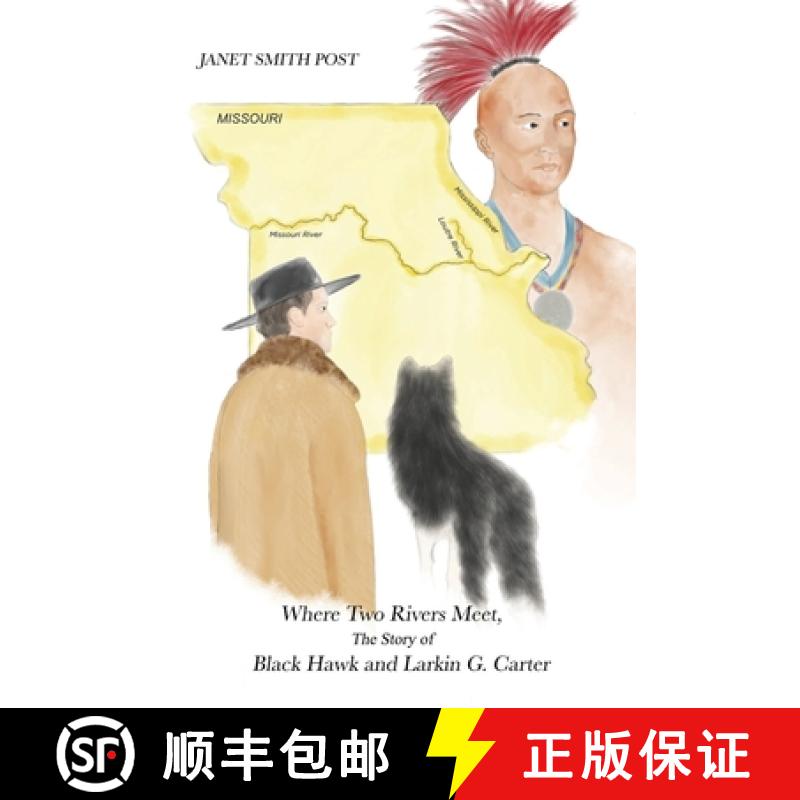 预订 Where Two Rivers Meet, the Story of Black Hawk and Larkin G. Carter [9780578502045]