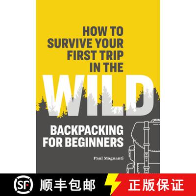 【3-4周达】How to Survive Your First Trip in the Wild: Backpacking for Beginners [9781641526821]
