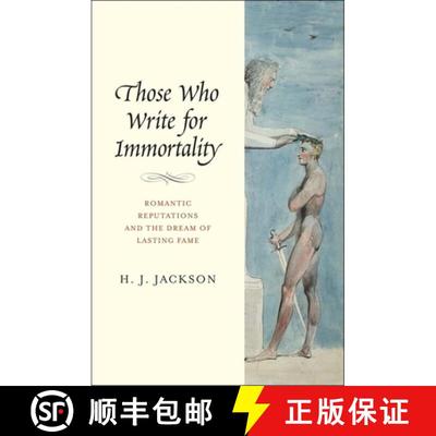 【3-4周达】Those Who Write for Immortality – Romantic Reputations and the Dream of Lasting Fame [9780300174793]
