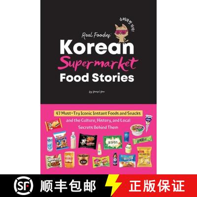 【3-4周达】Korean Supermarket Food Stories: 47 Must-Try Instant Foods and Snacks-and the Culture, His... [9781998277957]