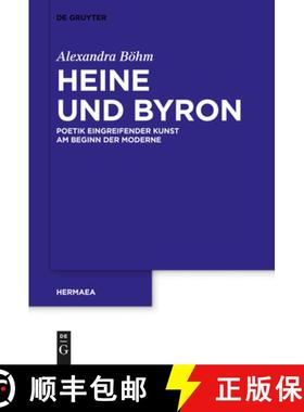【3-4周达】Heine und Byron：Poetik eingreifender Kunst am Beginn der Moderne [9783110278750]