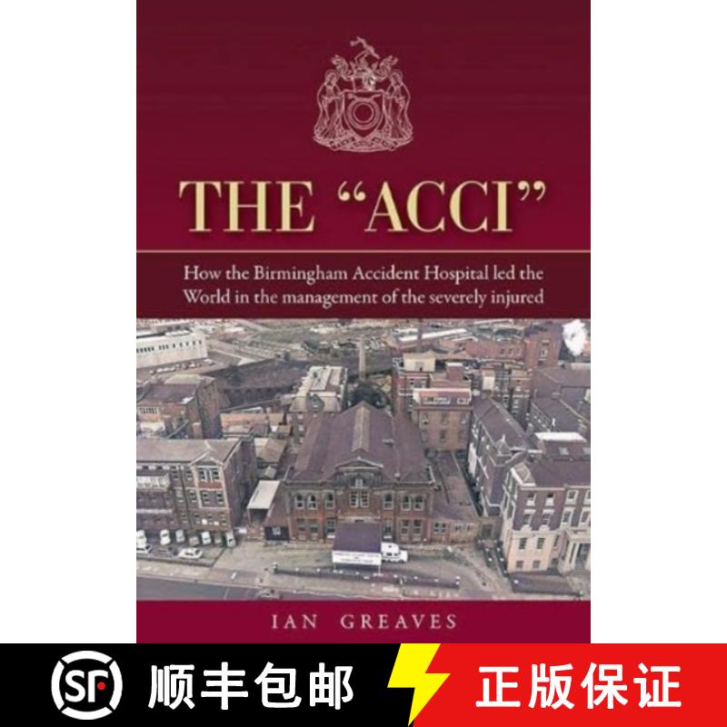 【2-3周达】Acci: How the Birmingham Accident Hospital Led the World in the Management of the Severely... [9781858587639]