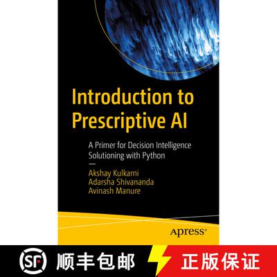 【3-4周达】Introduction to Prescriptive AI : A Primer for Decision Intelligence Solutioning with Pyth... [9781484295670]