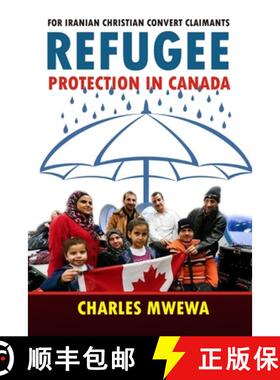【3-4周达】Refugee Protection in Canada: For Iranian Christian Convert Claimants [9781988251202]