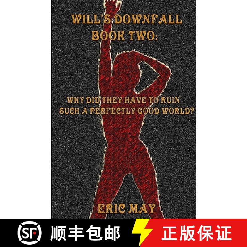 【2-3周达】Will's Downfall, Book Two: Why Did They Have To Ruin Such A Perfectly Good World? [9781105406621]