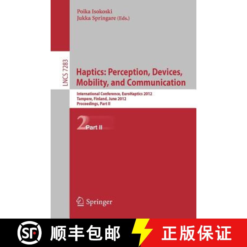 【3-4周达】Haptics: Perception, Devices, Mobility, and Communication: 8th International Conference, E... [9783642314032]