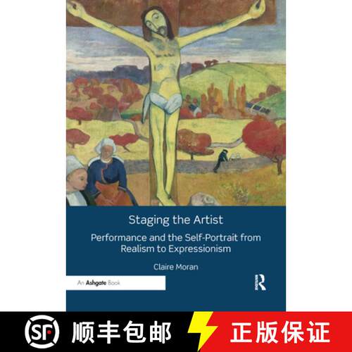 【3-4周达】Staging the Artist : Performance and the Self-Portrait from Realism to Expressionism [9780367199104]