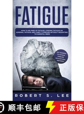 预订 Fatigue: How to be Free of Fatigue, Chronic Fatigue or Adrenal Fatigue and Cure it Forever witho... [9781646949670]