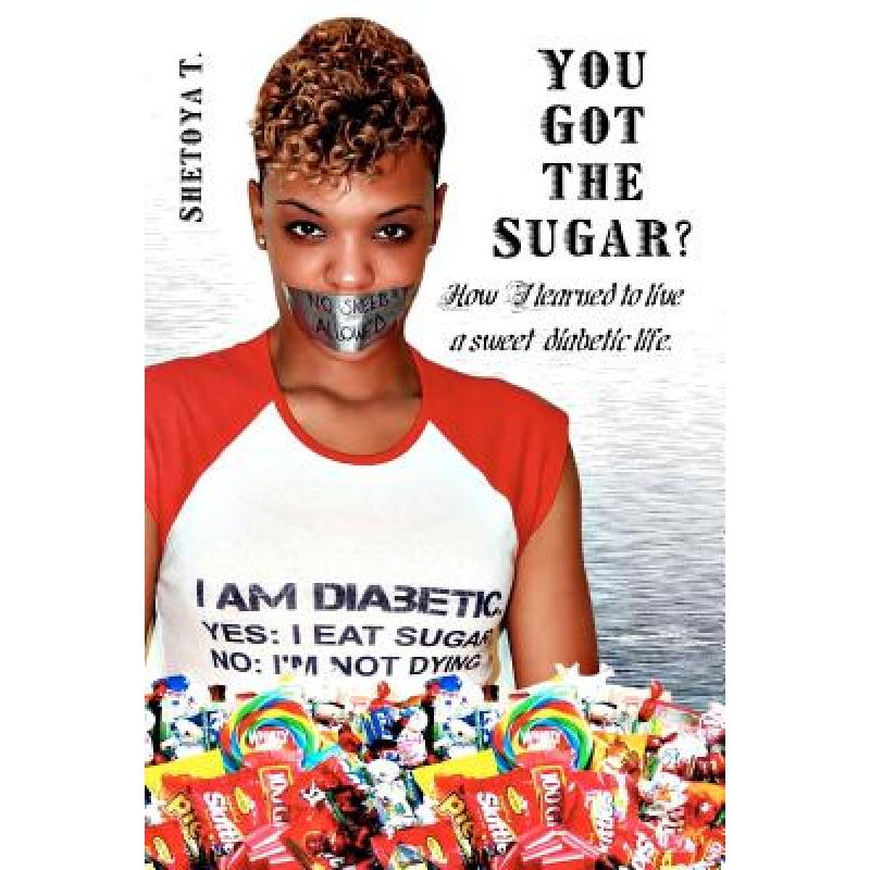 预订 You Got the Sugar?: How I learned to live a sweet diabetic life [9780615591742]