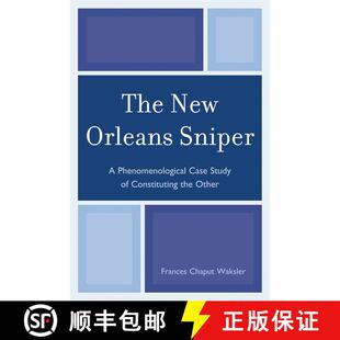 【3-4周达】The New Orleans Sniper : A Phenomenological Case Study of Constituting the Other [9780761853893]